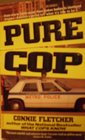 Pure Cop Cop Talk from the Street to the Specialized UnitsBomb Squad Arson Hostage Negotiation Prostitution Major Accidents Crime Scenes
