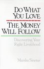 Do What You Love the Money Will Follow