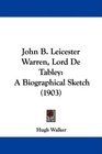 John B Leicester Warren Lord De Tabley A Biographical Sketch