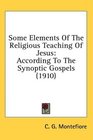 Some Elements Of The Religious Teaching Of Jesus According To The Synoptic Gospels