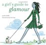 A Girl's Guide to Glamour