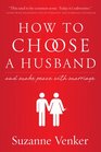 How to Choose a Husband And Make Peace With Marriage