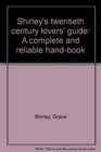 Shirley's twentieth century lovers' guide A complete and reliable handbook