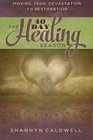 The 40-Day Healing Season: Moving from Devistation to Restoration