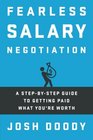Fearless Salary Negotiation A stepbystep guide to getting paid what you're worth
