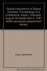 Global Implications of Space Activities Proceedings of a Conference Aspen Colorado August 30September 4 1981