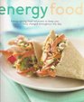Energy Food Energygivng Food Solutions to Keep You Fully Charged Throughout the Day
