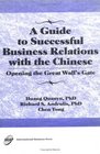 A Guide to Successful Business Relations With the Chinese Opening the Great Wall's Gate
