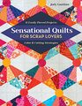 Sensational Quilts for Scrap Lovers 11 Easily Pieced Projects Color  Cutting Strategies