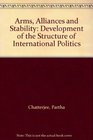 Arms Alliances and Stability Development of the Structure of International Politics