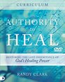 Authority to Heal Curriculum Restoring the Lost Inheritance of God's Healing Power