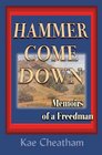 Hammer Come Down Memoirs of a Freedman