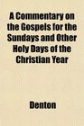 A Commentary on the Gospels for the Sundays and Other Holy Days of the Christian Year