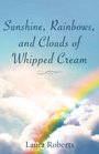 Sunshine Rainbows And Clouds of Whipped Cream