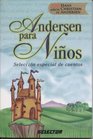 Andersen para ninos/ Andersen for Children Seleccion Especial De Cuentos/ Special Selection of Stories