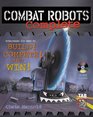 Combat Robots Complete  Everything You Need to Build Compete and Win