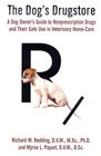 The Dog's Drugstore A Dog Owner's Guide to Nonprescription Drugs and Their Safe Use in Veterinary HomeCare