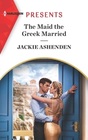 The Maid the Greek Married (Xenakis Reunion, Bk 2) (Harlequin Presents, No 4059)