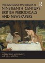 The Routledge Handbook to NineteenthCentury British Periodicals and Newspapers