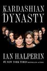 Kardashian Dynasty The Controversial Rise of America's Royal Family