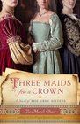 Three Maids for a Crown (Grey Sisters, Bk 1)