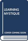 LEARNING MYSTIQUE