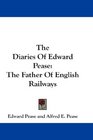 The Diaries Of Edward Pease The Father Of English Railways