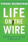 Life on the Wire Avoid Burnout and Succeed in Work and Life