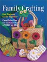 Family Crafting Fun Projects to Do Together