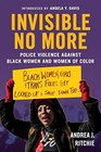 Invisible No More Police Violence Against Black Women and Women of Color