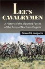 Lee's Cavalrymen A History of the Mounted Forces of the Army of Northern Virginia 18611865