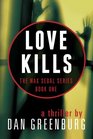 Love Kills (The Max Segal Series, Book One)