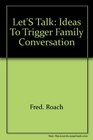 Let's talk: Ideas to trigger family conversation
