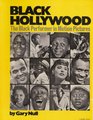Black Hollywood The Black Performer in Motion Pictures