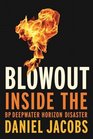Blowout The Inside Story of the BP Deepwater Horizon Oil Spill
