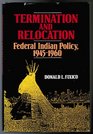 Termination and relocation Federal Indian policy 19451960