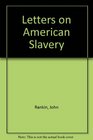 Letters on American Slavery