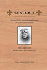 Saint Louis The Story of Catholic Evangelization of America's Heartland Vol 2 The Lion and the Fourth City