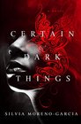 Certain Dark Things: A Fantasy