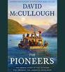 The Pioneers The Heroic Story of the Settlers Who Brought the American Ideal West