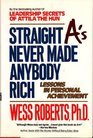 Straight A's Never Made Anybody Rich: Lessons in Personal Achievement