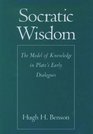 Socratic Wisdom The Model of Knowledge in Plato's Early Dialogues