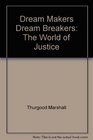 Dream Makers Dream Breakers The World of Justice