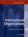 International Organizations 5th Edition A Dictionary and Directory