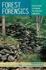 Forest Forensics A Field Guide to Reading the Forested Landscape