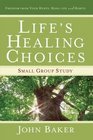 Life's Healing Choices Small Group Study Freedom from Your Hurts Hangups and Habits