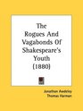 The Rogues And Vagabonds Of Shakespeare's Youth