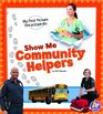 Show Me Community Helpers My First Picture Encyclopedia
