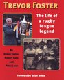 Trevor Foster The Life of a Rugby League Legend