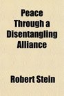 Peace Through a Disentangling Alliance